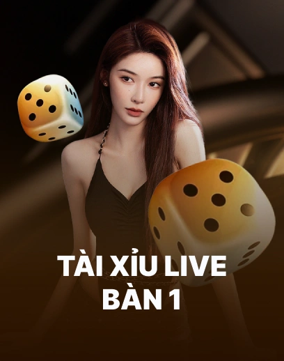 Tài xỉu Live Bàn 1